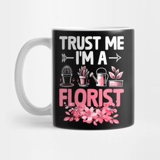 Trust Me I'm A Florist Florists Arrangement Mug